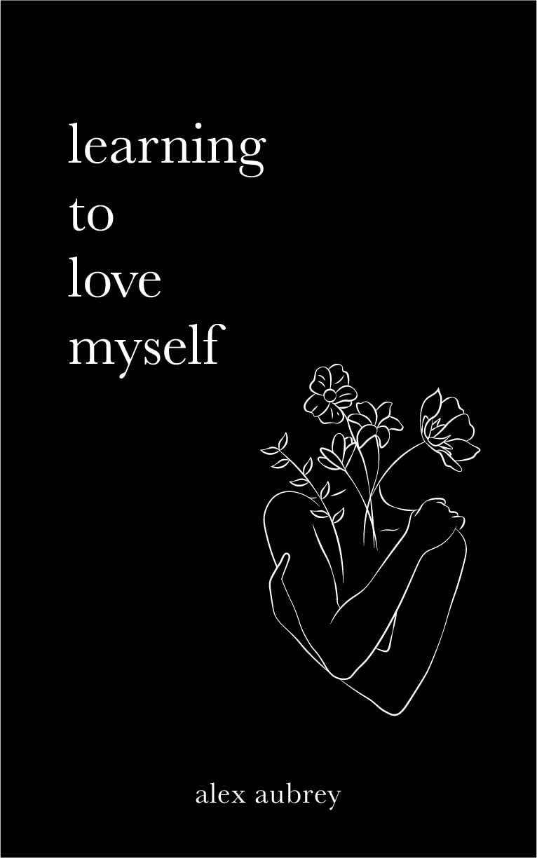 Learning To Love Myself alex aubrey