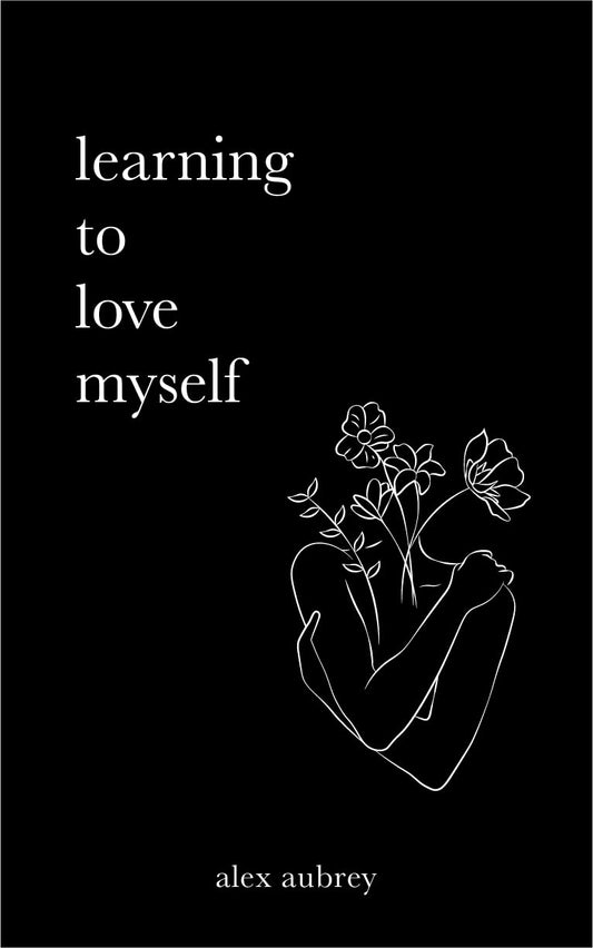 Learning To Love Myself alex aubrey