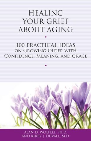Healing Your Grief About Aging offers