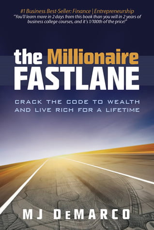 The Millionaire Fastlane: Crack the Code to Wealth and Live Rich for a Lifetime! M.J. DeMarco
