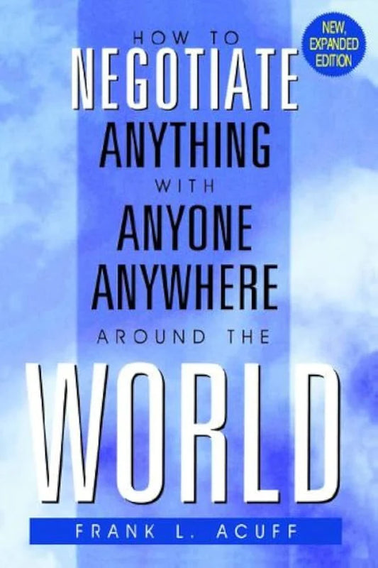 How to negotiate anything with anyone anywhere around the world