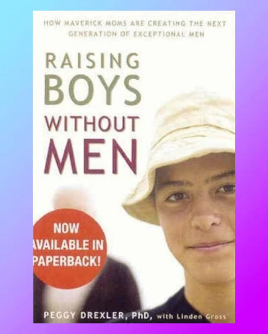 Raising Boys Without Men