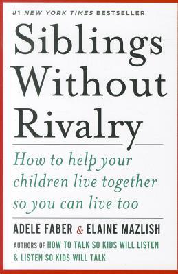 Siblings Without Rivalry Adele Faber
