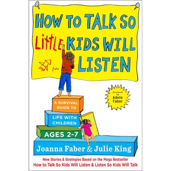 How to Talk So Little Kids Will Listen.......