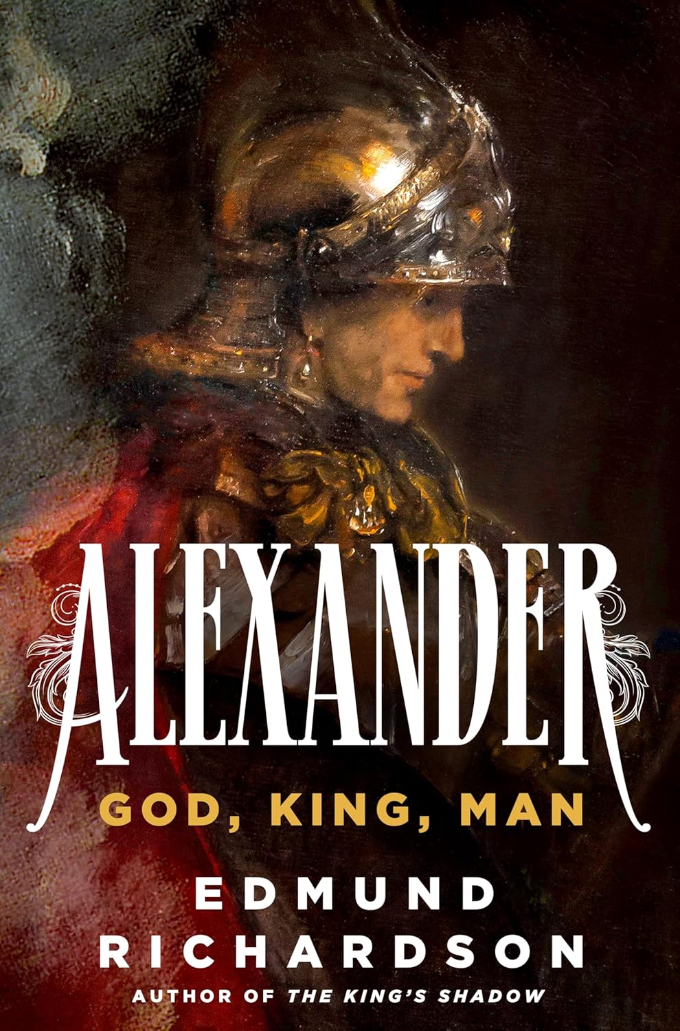 Alexander: God, King, Man by Edmund Richardson