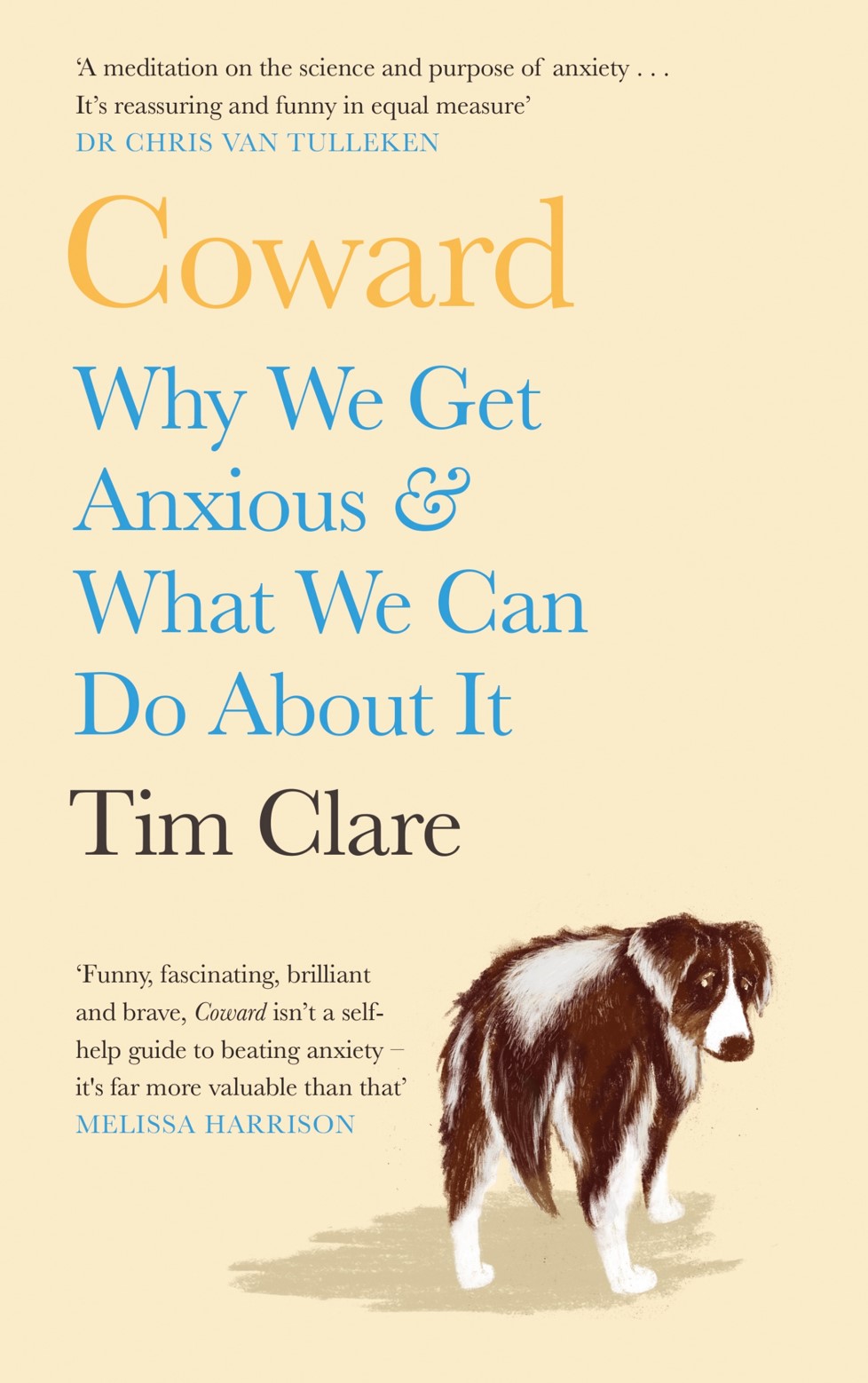 Coward: Why We Get Anxious and What We Can Do About It by Tim Clare