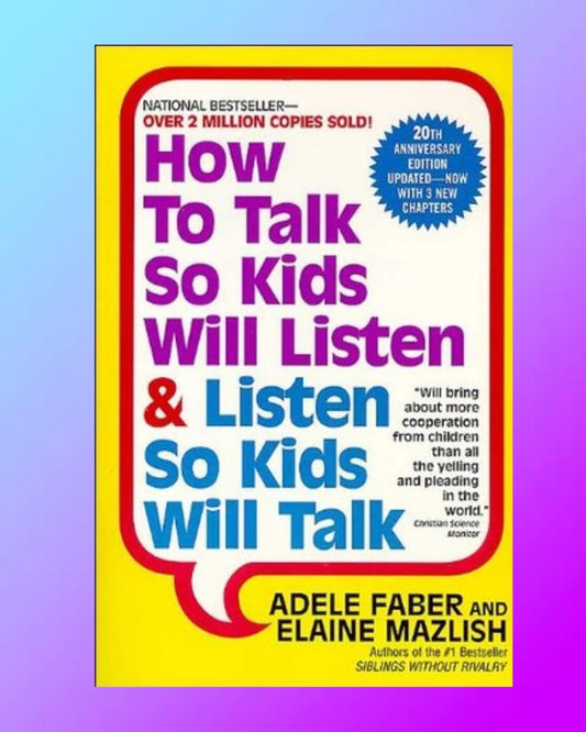 How to Talk So Kids Will Listen & Listen So Kids Will Talk