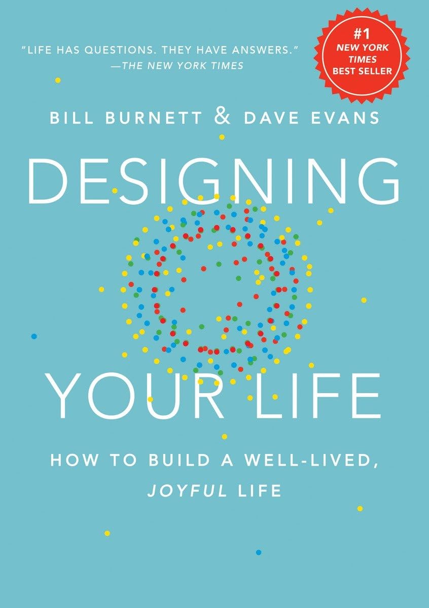 Designing Your Life: How to Build a Well-lived, Joyful Life