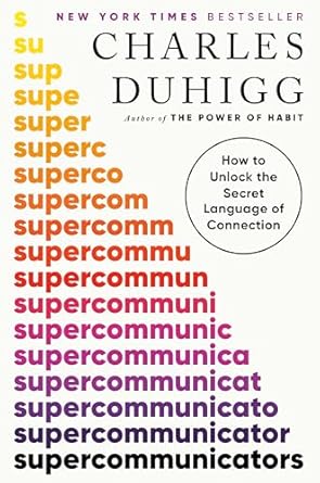 Supercommunicators by Charles Duhigg