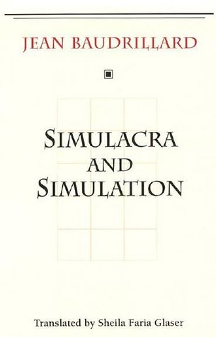 Simulacra and Simulation by Jean Baudrillard