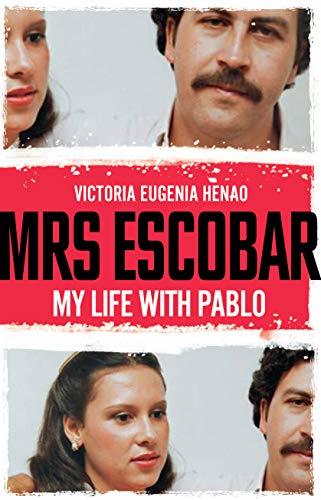 Pablo Escobar: My Wife’s Story by Maria Victoria Henao