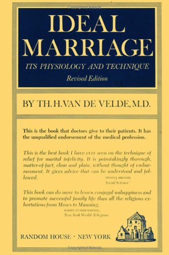 Ideal Marriage, Its Physiology and Technique Theodoor Hendrik Van de Velde , Margaret Smyth