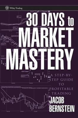 30 Days to Market Mastery by Jacob Bernstein