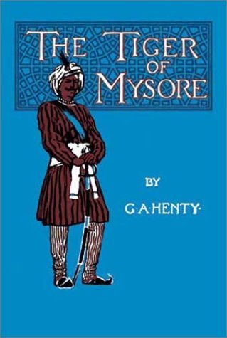 The Tiger of Mysore by G.A. Henty