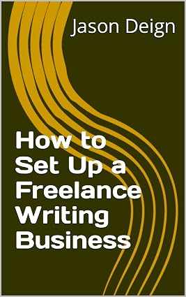 How to Set Up a Freelance Writing Business by Jason Deign
