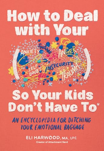 How to Deal with Your ____ So Your Kids Don't Have to