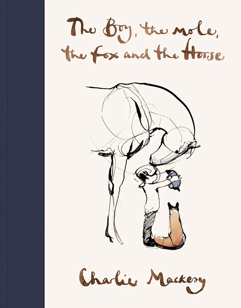 The Boy, the Mole, the Fox and the Horse Charlie Mackesy