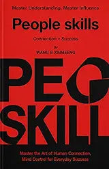People Skills: Master the Art of Human Persuasion