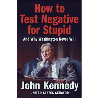 How to Test Negative for Stupid: And Why Washington Never Will