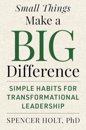 Small Things Make a Big Difference: Simple Habits for Transformational Leadership book cover