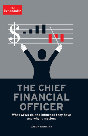 The Chief Financial Officer: What CFOs Do