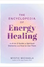 The Encyclopedia of Energy Healing by Mystic Michaela