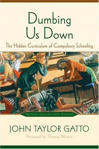 Dumbing Us Down by John Taylor Gatto