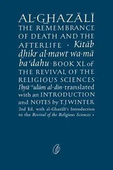 The Remembrance of Death and the Afterlife – Al-Ghazali