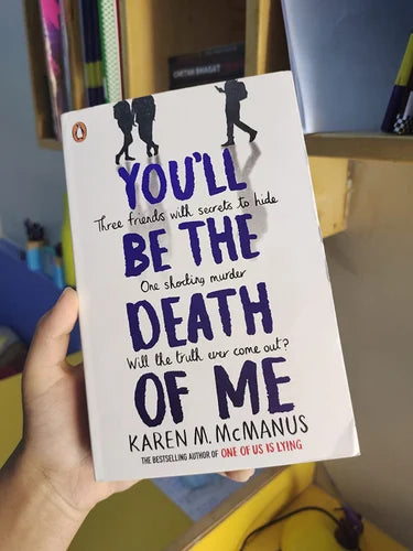 You'll be the death of me