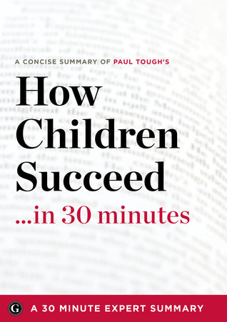 How Children Succeed …in 30 Minutes