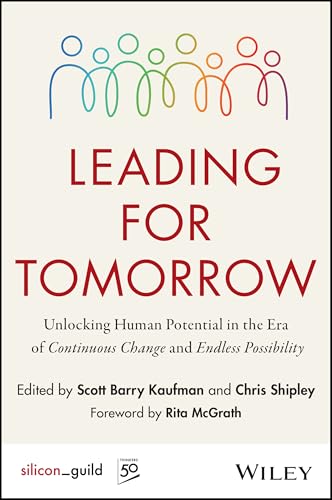 Leading for Tomorrow by Scott Barry Kaufman and Chris Shipley