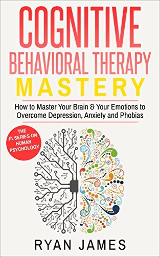 Cognitive Behavioral Therapy Mastery by Ryan James