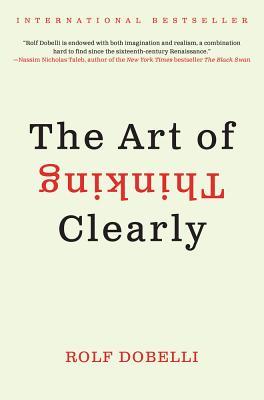 The Art of Thinking Clearly