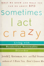 Sometimes I Act Crazy: Living with Borderline Personality Disorder book cover