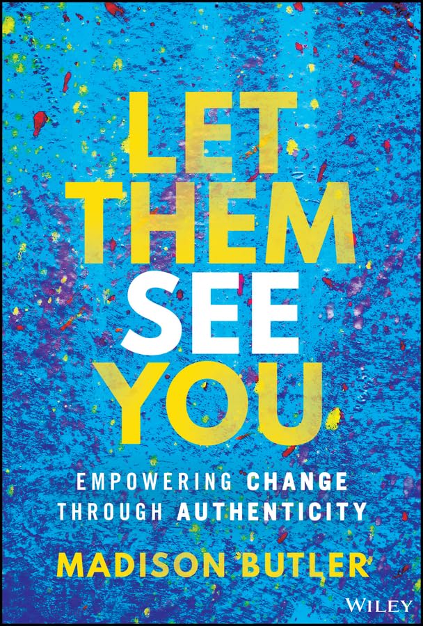 Let Them See: Empowering Change Through Authenticity