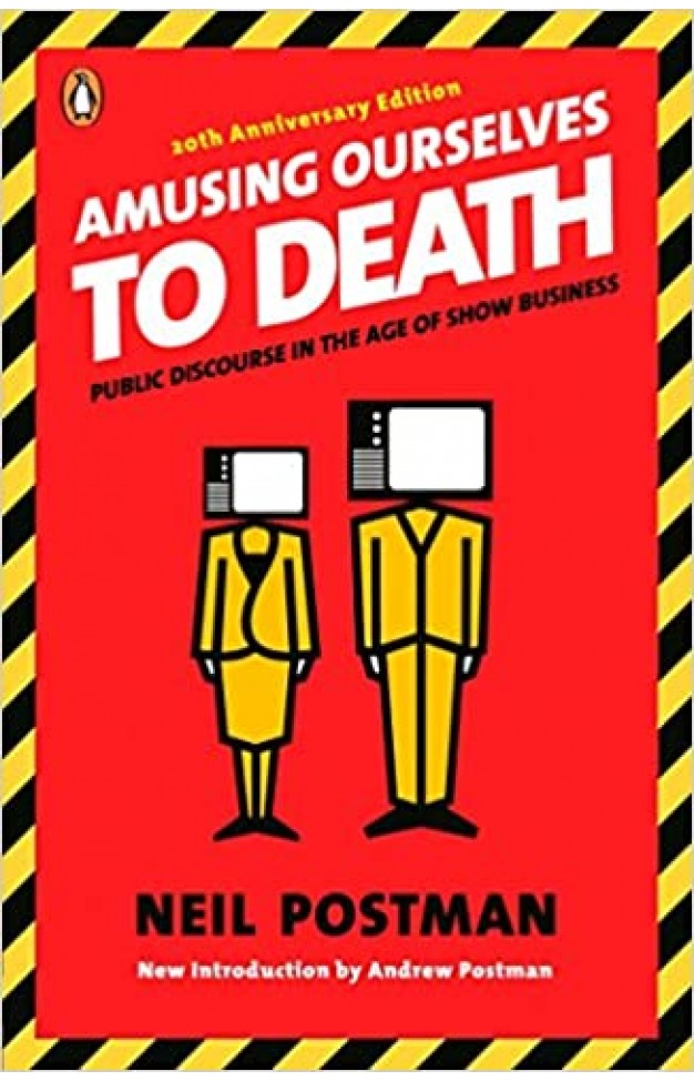 Amusing Ourselves to Death