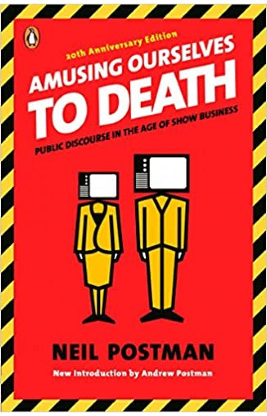 Amusing Ourselves to Death