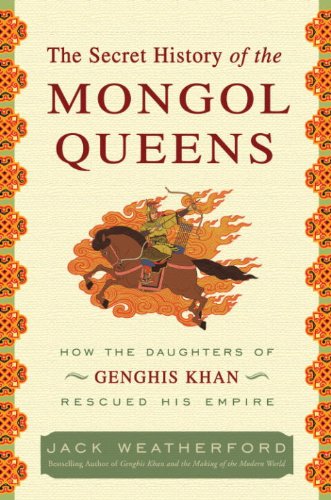 The Secret History of the Mongol Queens – Jack Weatherford