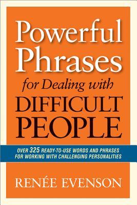 Powerful Phrases for Dealing with Difficult People