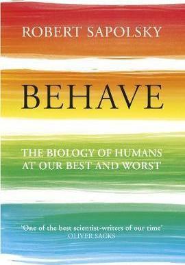 Behave: The Biology of Humans at Our Best and Worst