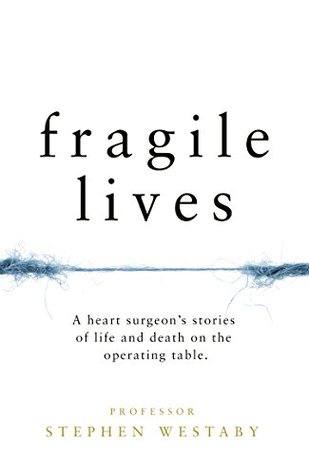 Fragile Lives: A Heart Surgeon’s Stories