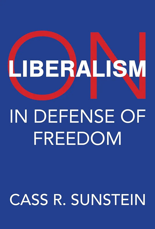On Liberalism: In Defense of Freedom by Cass R. Sunstein