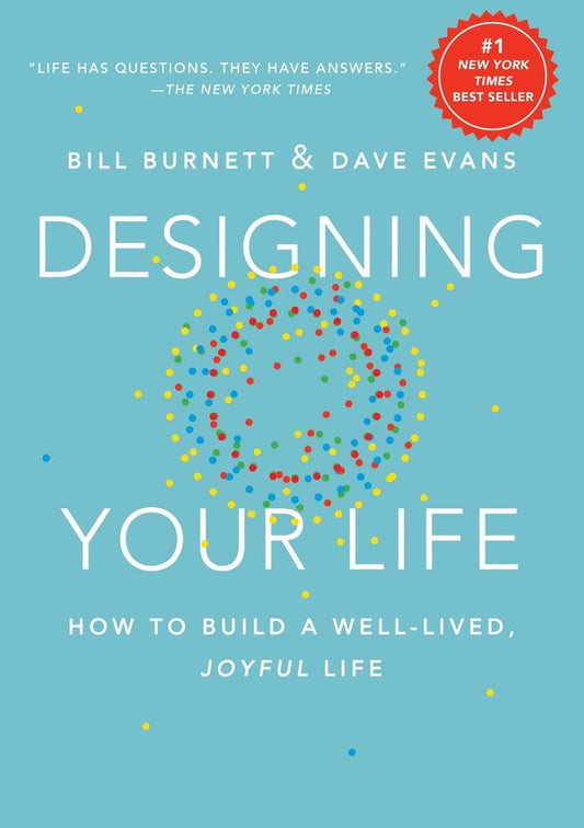 Designing Your Life: How to Build a Well-lived, Joyful Life