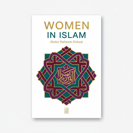 Women in Islam by Abdur Raheem Kidwai book cover - Rights, dignity and role in Islamic tradition