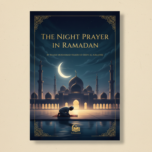 The Night Prayer in Ramadan by Imaam Muhammad Naasir ud Deen al Albaanee book cover - Guide to Taraweeh and Qiyam