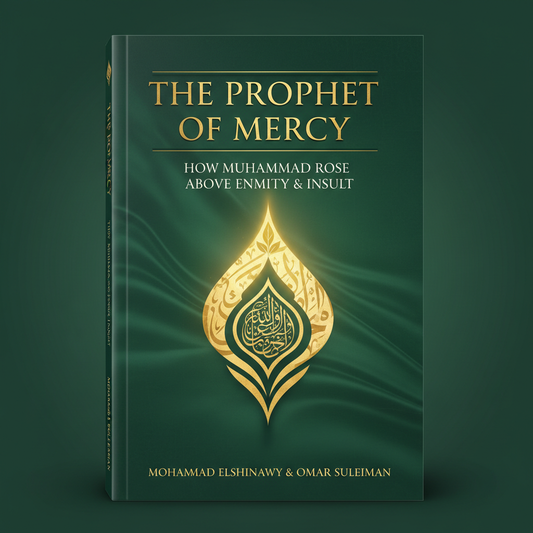 The Prophet of Mercy by Mohammad Elshinawy & Omar Suleiman book cover - How Muhammad rose above enmity and insult