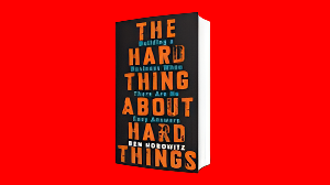 The hard things about hard things