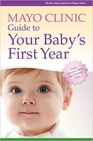 Mayo Clinic Guide to Your Baby's First Year Mayo Clinic