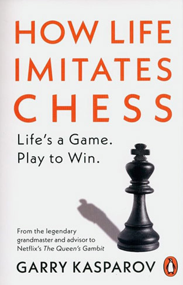 How Life Imitates Chess by Garry Kasparov