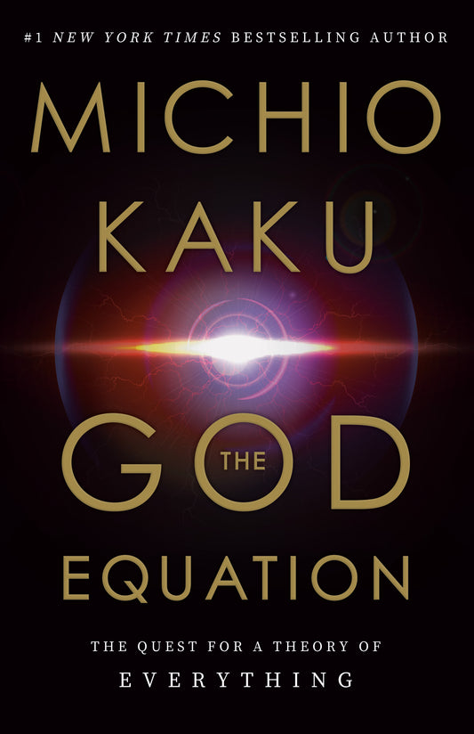 The God Equation: The Quest for a Theory of Everything by Michio Kaku